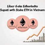 How to Stake ETH in Vietnam: A Complete Guide